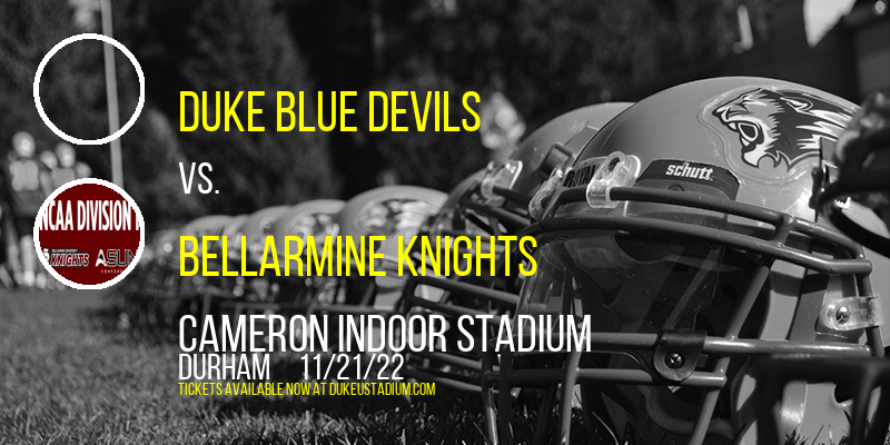 Duke Blue Devils vs. Bellarmine Knights at Cameron Indoor Stadium tickets Duke Blue Devils vs. Bellarmine Knights at Cameron Indoor Stadium