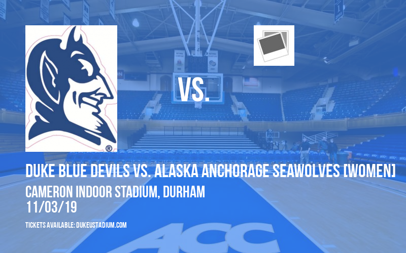 Duke Blue Devils vs. Alaska Anchorage Seawolves [WOMEN] at Cameron Indoor Stadium