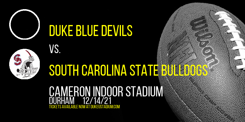 Duke Blue Devils vs. South Carolina State Bulldogs at Cameron Indoor Stadium