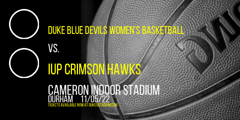 Exhibition: Duke Blue Devils Women's Basketball vs. IUP Crimson Hawks at Cameron Indoor Stadium