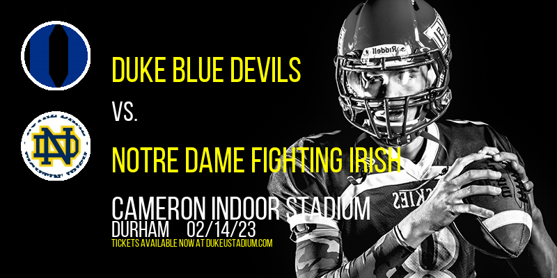 Duke Blue Devils vs. Notre Dame Fighting Irish at Cameron Indoor Stadium